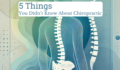 5 Things You Didn't Know About Chiropractic