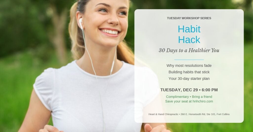 Habit Hack: 30 Days to a Healthier You workshop, Tuesday Dec 29, 2026 at Heart & Hand Chiropractic in Fort Collins