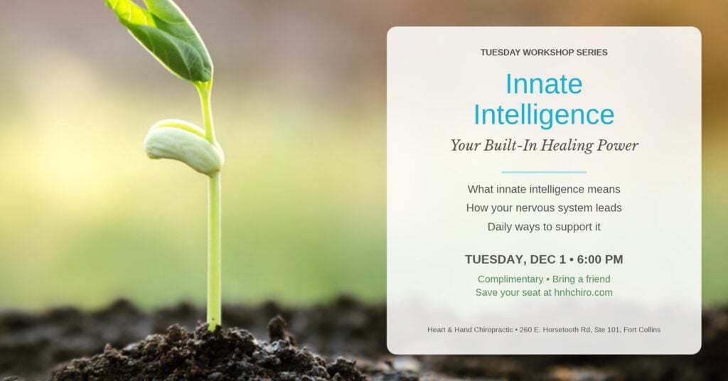 Innate Intelligence: Your Body's Built-In Healing Power workshop, Tuesday Dec 1, 2026 at Heart & Hand Chiropractic in Fort Collins