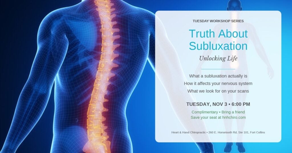 Unlocking Life: The Truth About Subluxation workshop, Tuesday Nov 3, 2026 at Heart & Hand Chiropractic in Fort Collins